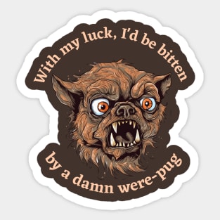 Beware the were-pug Sticker